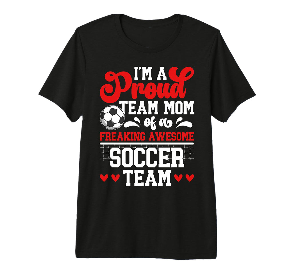 Im Proud Soccer Team Mom Soccer Team T-Shirt - Trendy Graphic for Adults