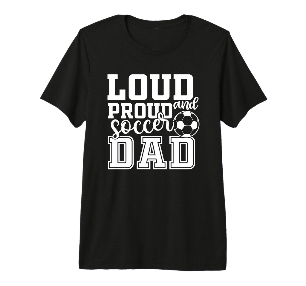 Loud Proud Soccer Dad Funny Sport Tri T-Shirt - Streetwear Style Men Women