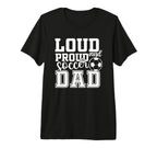 Loud Proud Soccer Dad Funny Sport Tri T-Shirt - Streetwear Style Men Women