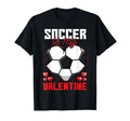 Soccer Is My Valentine Fun Soccer Family T-Shirt - Streetwear Style Unisex
