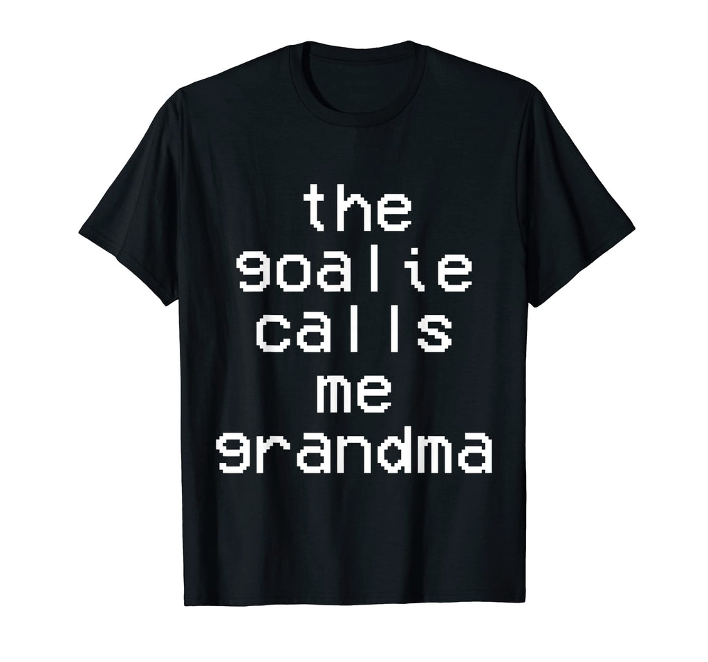 Goalie Calls Me Grandma Soccer T-Shirt - Fun Novelty Design Men Women