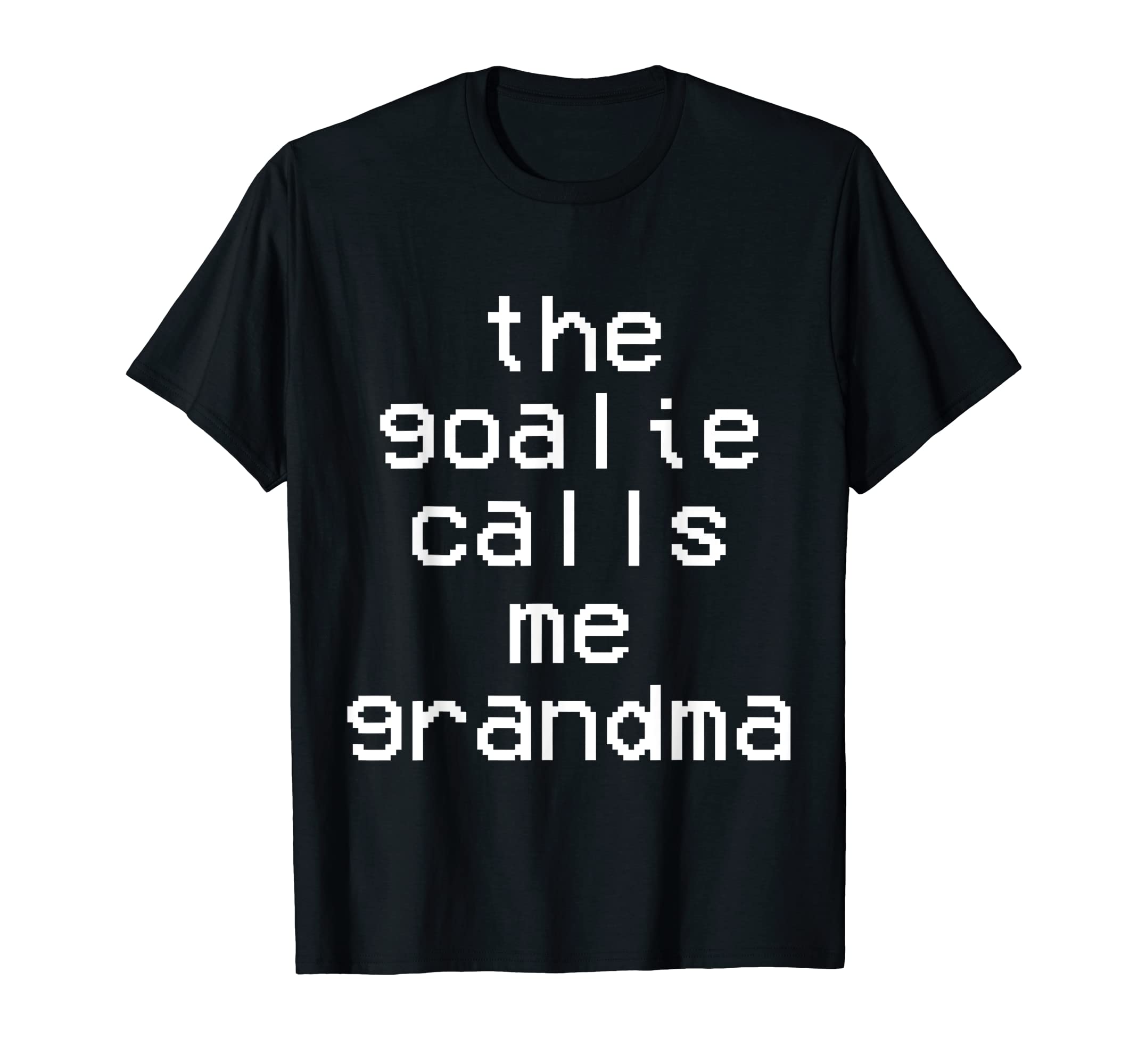 Goalie Calls Me Grandma Soccer T-Shirt - Fun Novelty Design Men Women