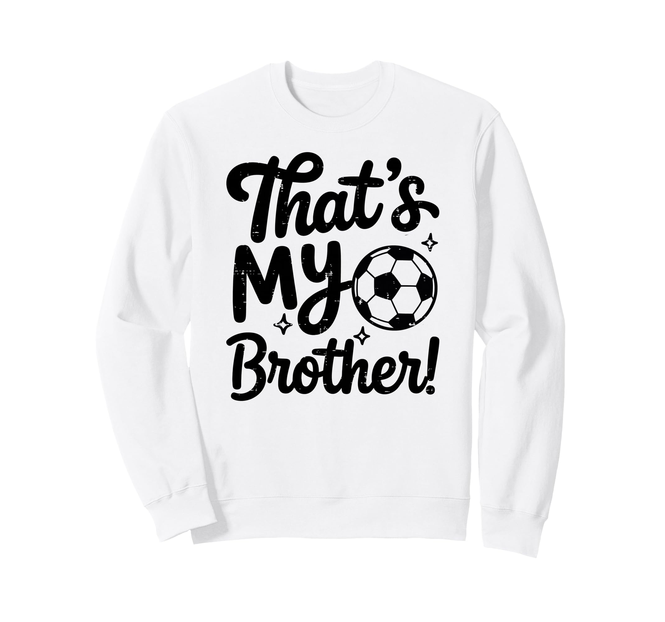 Thats My Brother Proud Soccer Sister Sweatshirt - Unique Graphic Men Women