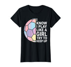 I Know I Play Like Soccer Gifts T-Shirt - Novelty Apparel for Adults