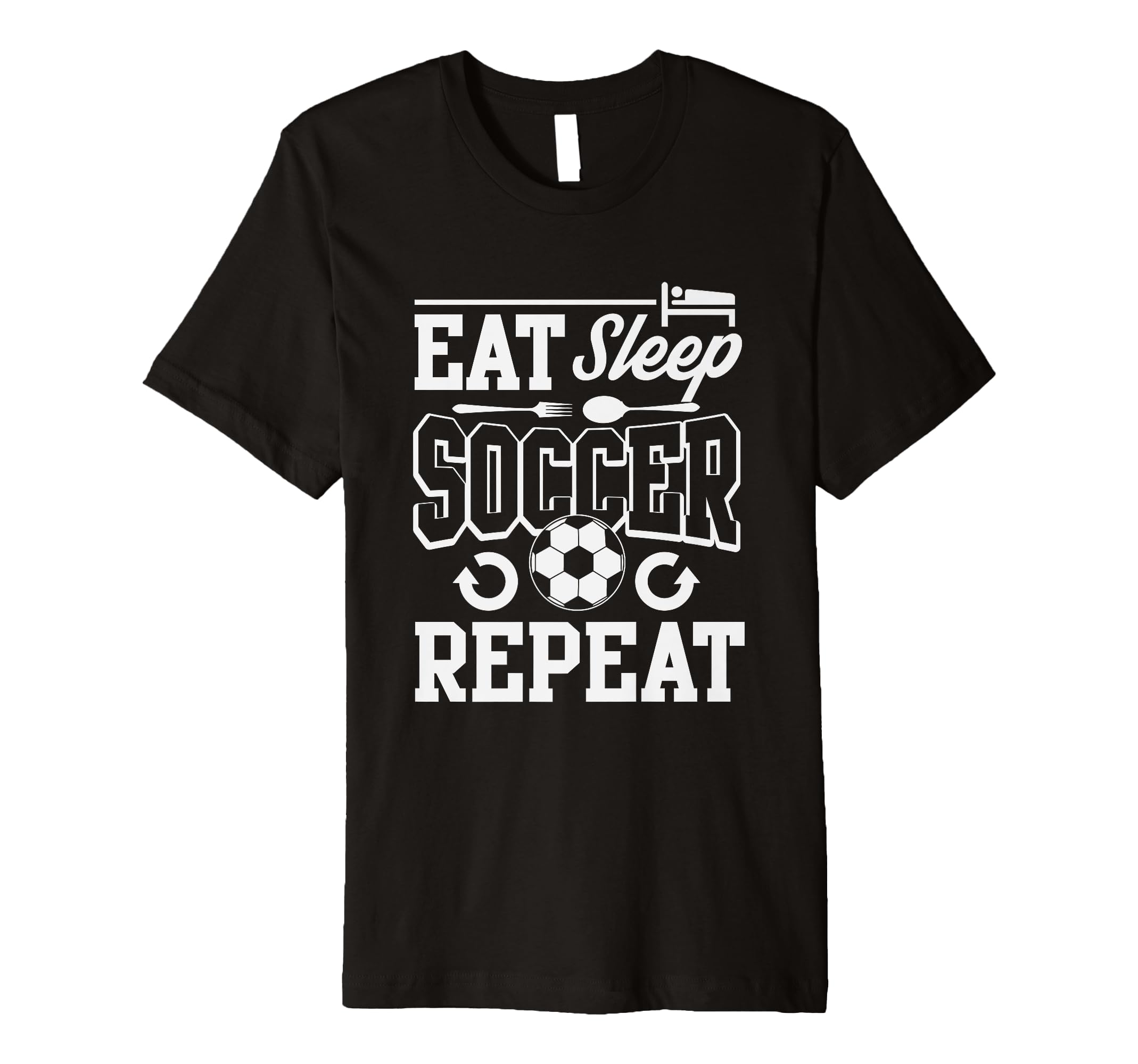Eat Sleep Soccer Repeat Soccer T-Shirt - Novelty Apparel Unisex