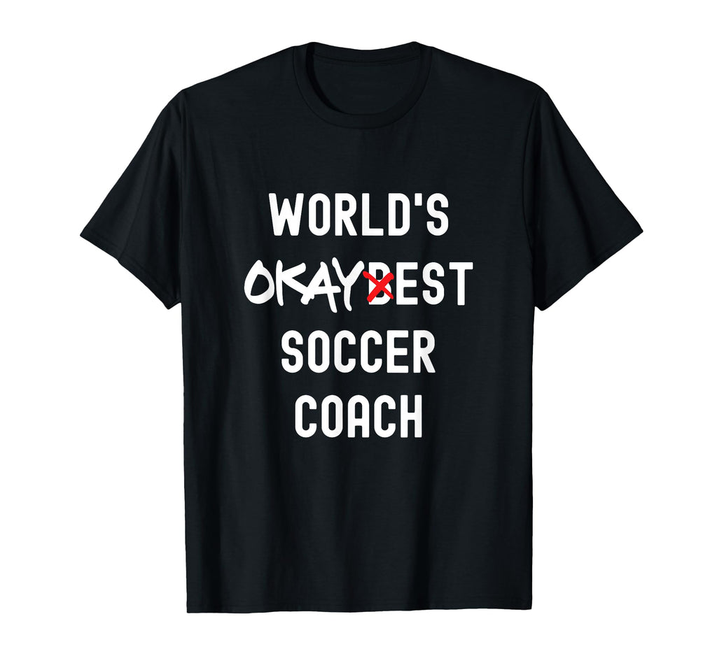 Worlds Okayest Soccer Coach Funny T-Shirt - Fun Novelty Design Unisex