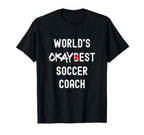 Worlds Okayest Soccer Coach Funny T-Shirt - Fun Novelty Design Unisex