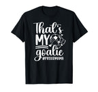My Goalie Soccer Goalkeeper Mom Soccer T-Shirt - Unique Graphic Unisex