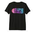 Im Soccer To Save Time Lets Just Assume T-Shirt - Novelty Apparel Unisex