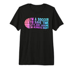 Im Soccer To Save Time Lets Just Assume T-Shirt - Novelty Apparel Unisex