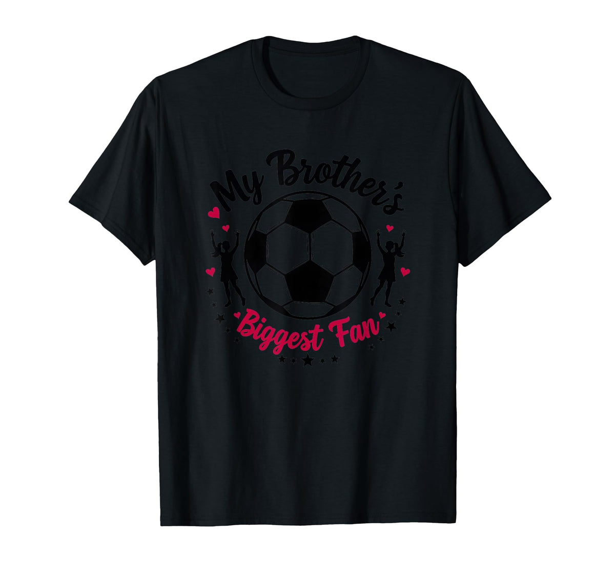 Soccer Sister My Brothers Biggest T-Shirt - Casual Everyday Wear Men Women