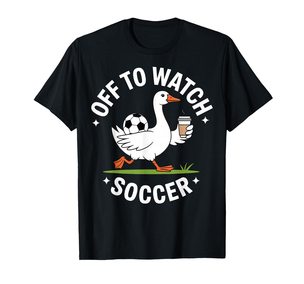 Off To Watch Soccer Goose Coffee T-Shirt - Custom Art Print for Adults