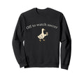 Funny Silly Goose Off To Sweatshirt - Casual Everyday Wear for Adults