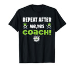Repeat After Me Yes Coach Funny Football T-Shirt - Graphic Print Men Women