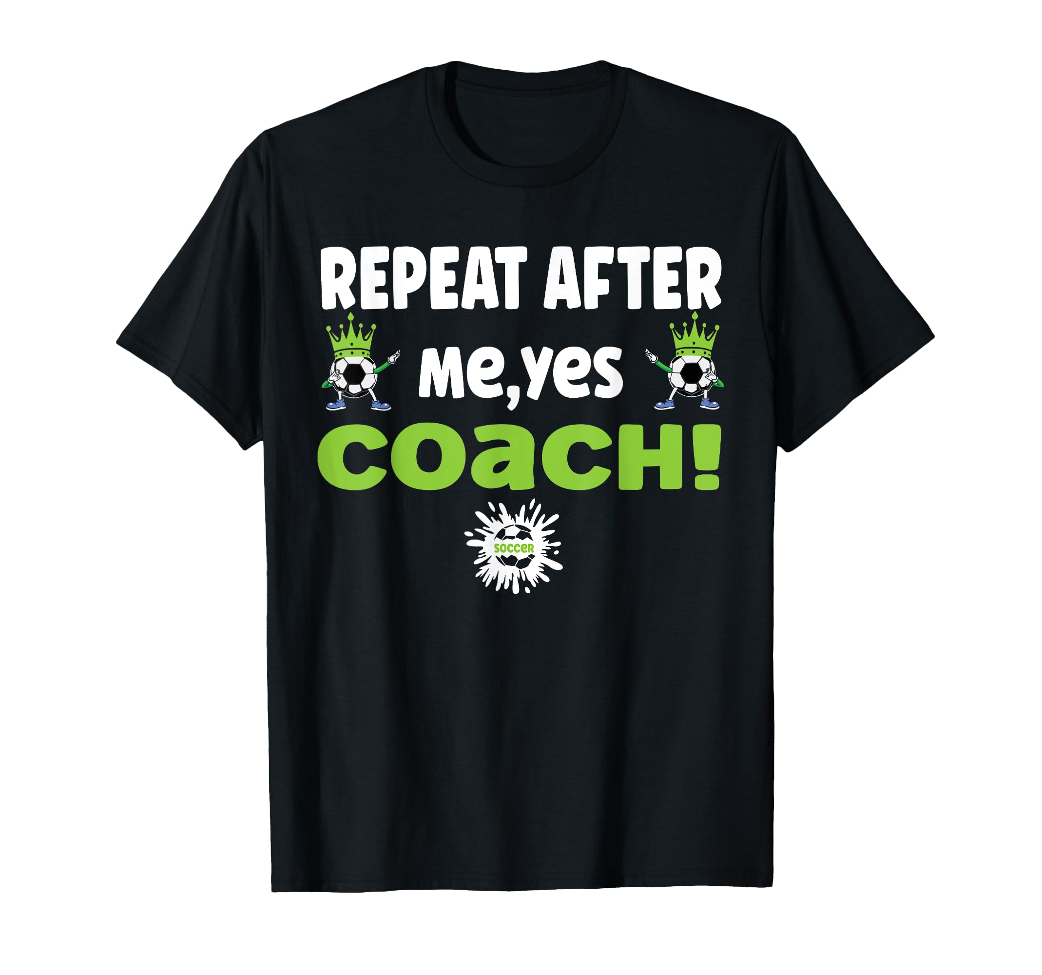Repeat After Me Yes Coach Funny Football T-Shirt - Graphic Print Men Women