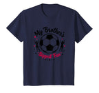 Soccer Sister My Brothers Biggest Fan T-Shirt - Novelty Apparel for Adults