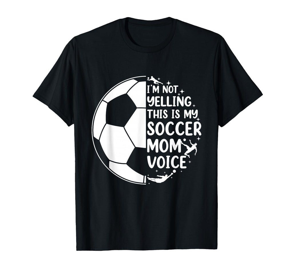 Im Not Yelling This Is My Soccer Mom T-Shirt - Fun Novelty Design Unisex