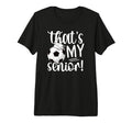 Thats My Soccer Senior Mom Soccer T-Shirt - Unique Graphic Men Women