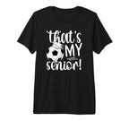 Thats My Soccer Senior Mom Soccer T-Shirt - Unique Graphic Men Women