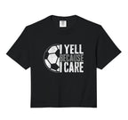 I Yell Because I Care Soccer Parent Funny Hoodie - Graphic Print Unisex