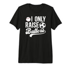 Mens I Only Raise Ballers Soccer T-Shirt - Aesthetic Graphic for Adults