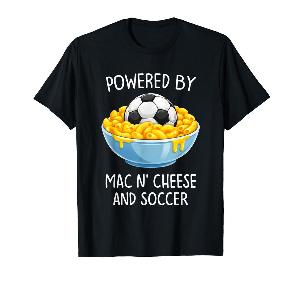 Powered Mac And Cheese And Soccer T-Shirt - Casual Everyday Wear Men Women