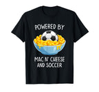 Powered Mac And Cheese And Soccer T-Shirt - Casual Everyday Wear Men Women