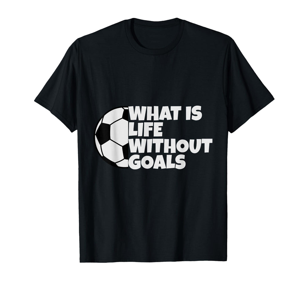 What Is Life Without Goals T-Shirt - Minimalist Print for Adults