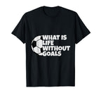 What Is Life Without Goals T-Shirt - Minimalist Print for Adults