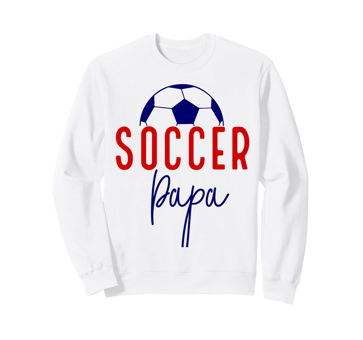 Soccer Papa Soccer Dad Daddy Sweatshirt - Fun Novelty Design Men Women