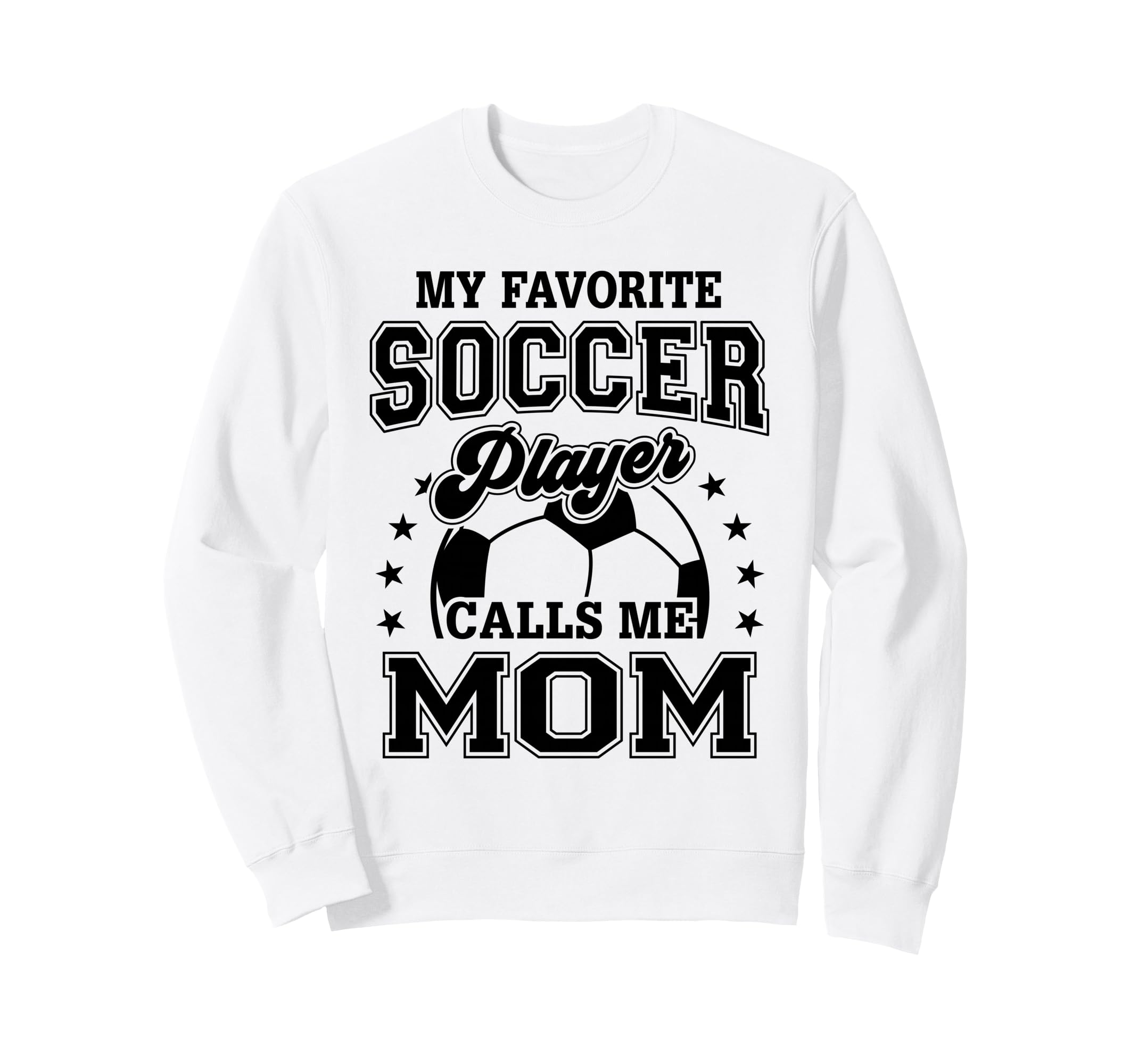 My Favorite Soccer Player Calls Me Mom Sweatshirt - Trendy Graphic Unisex