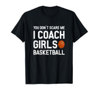 You Dont Scare Me I Coach Basketball T-Shirt - Novelty Apparel Men Women