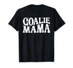 Goalie Mama Goalie Mom Lacrosse Soccer T-Shirt - Fun Novelty Design Unisex