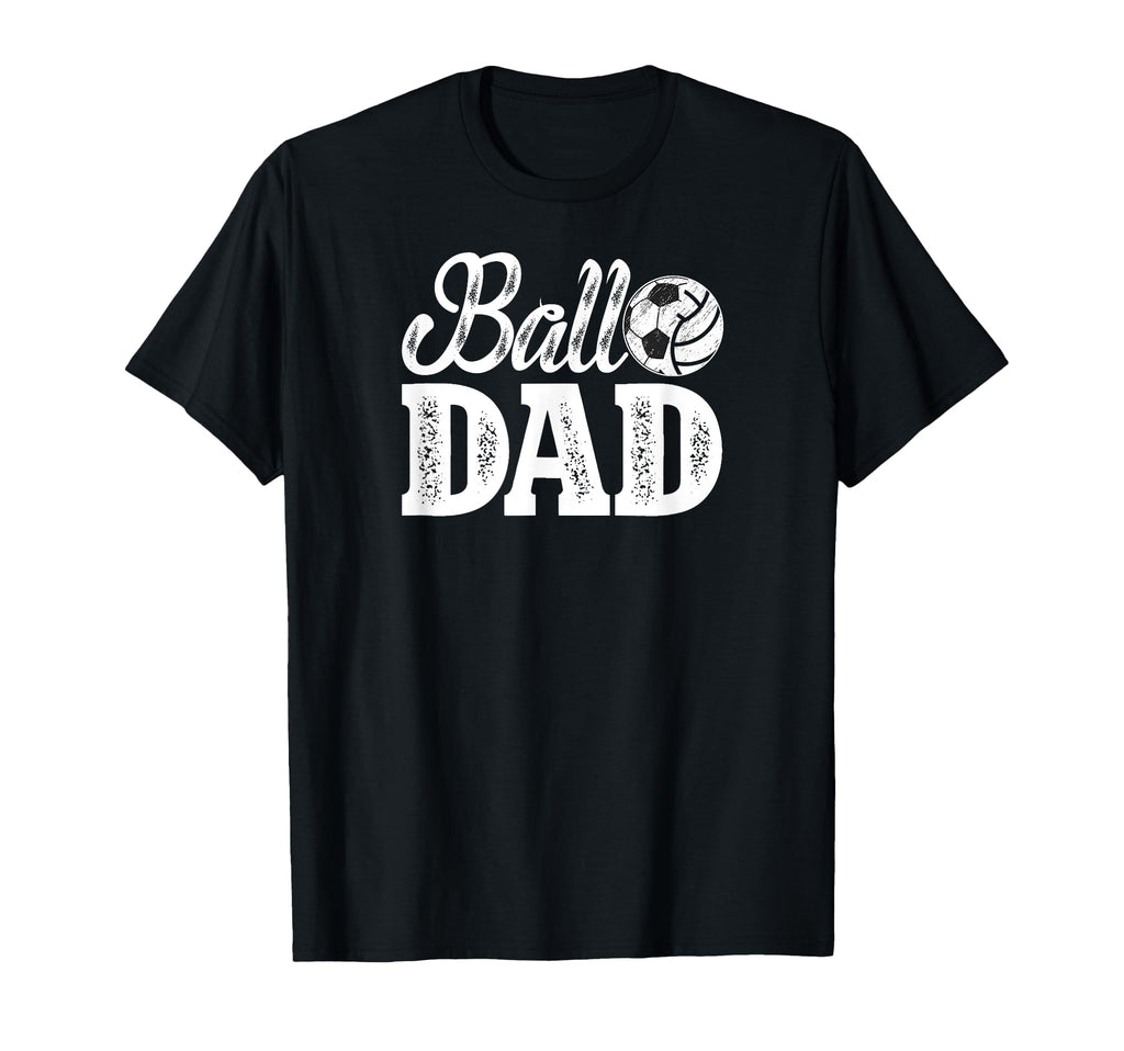 Ball Dad Soccer Volleyball Dad Ballers T-Shirt - Novelty Apparel Men Women
