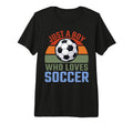 Just Who Loves Soccer Soccer Player T-Shirt - Minimalist Print for Adults