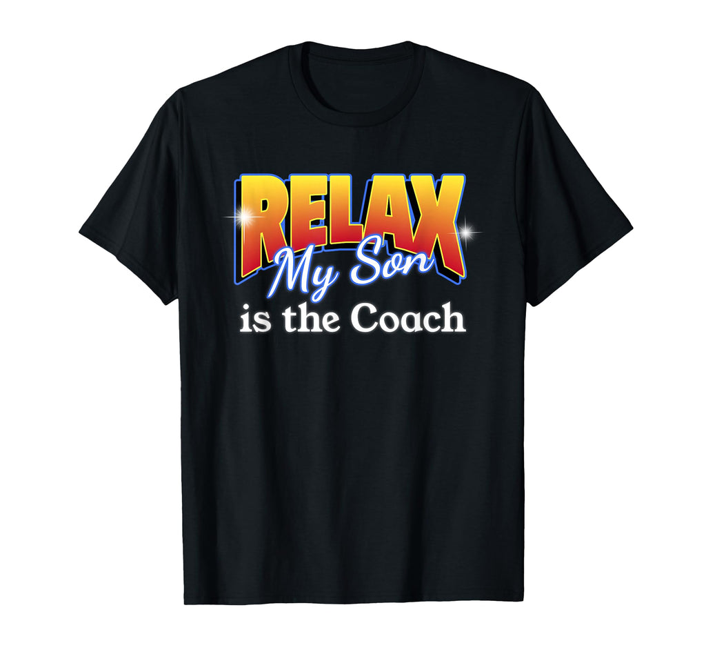 Relax My Son Is Coach Team Sports Pride T-Shirt - Unique Graphic Men Women