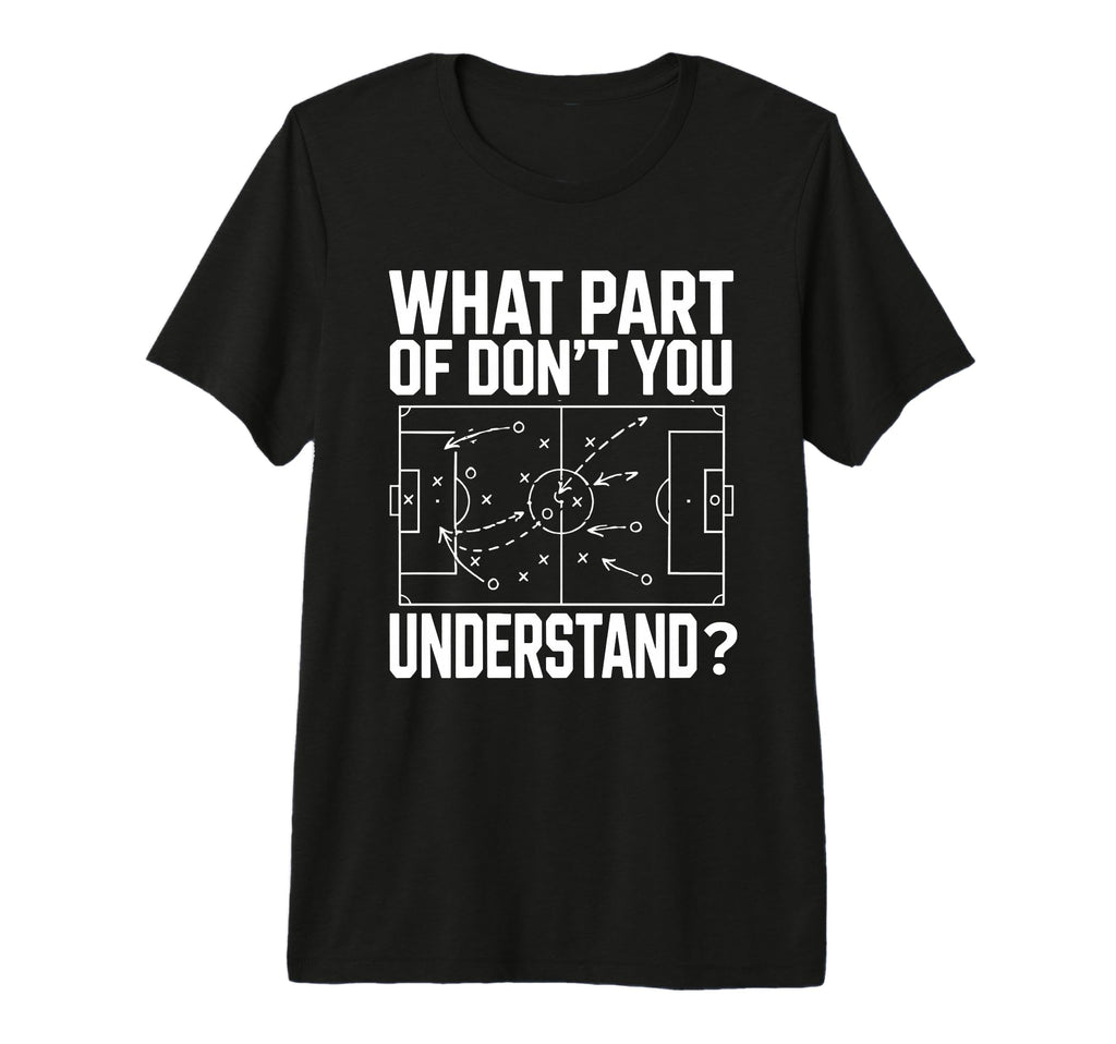 What Part Soccer Football Dont You T-Shirt - Trendy Graphic for Adults