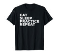 Eat Sleep Practice Repeat Sports Gym T-Shirt - Graphic Print for Adults