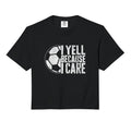 I Yell Because I Care Soccer Parent Sweatshirt - Aesthetic Graphic Unisex