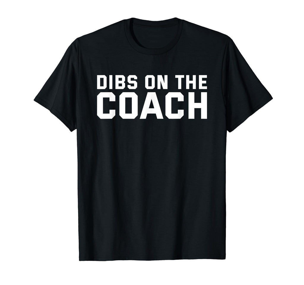 Dibs Coach Softball Baseball Football T-Shirt - Custom Art Print Unisex