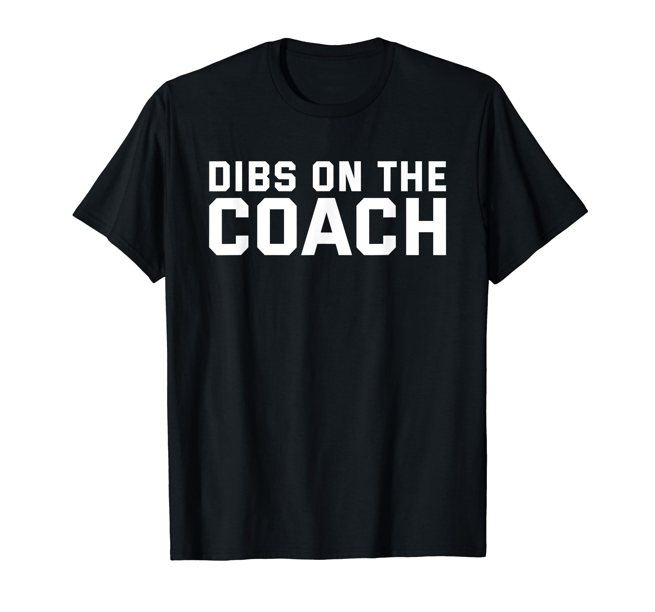 Dibs Coach Softball Baseball Football T-Shirt - Custom Art Print Unisex