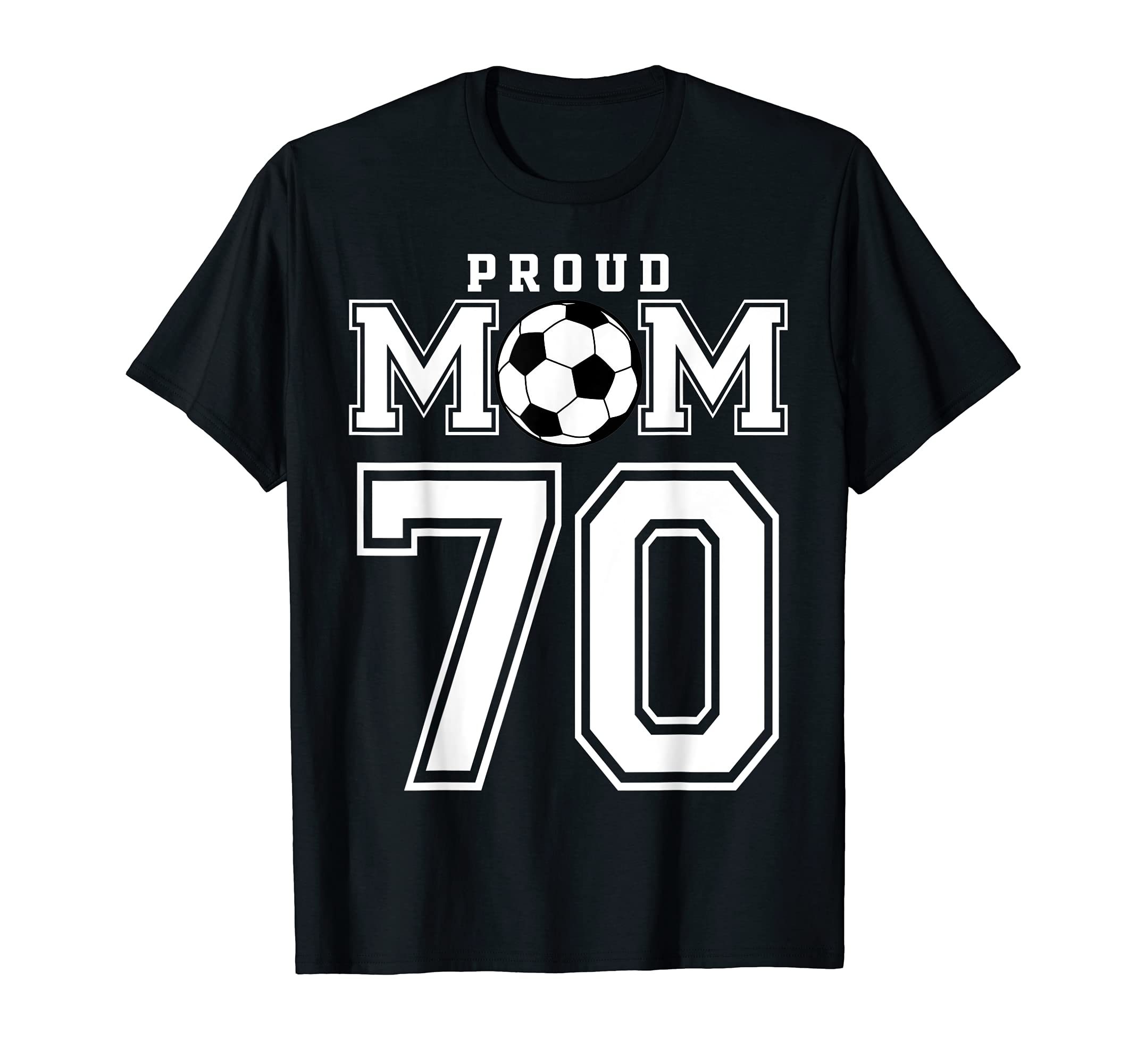 Number 70 Custom Proud Soccer Futbol Mom T-Shirt - Graphic Print Men Women