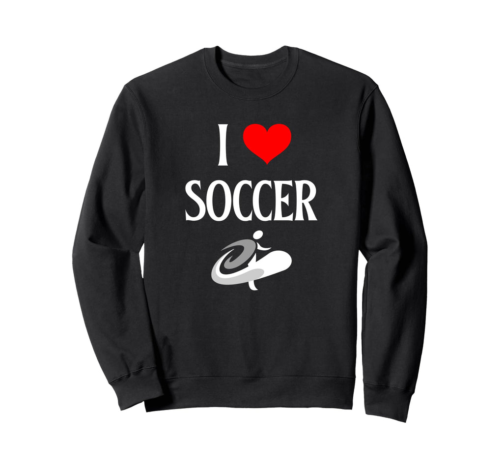I Love Soccer I Heart Soccer Funny Sweatshirt - Custom Art Print Men Women