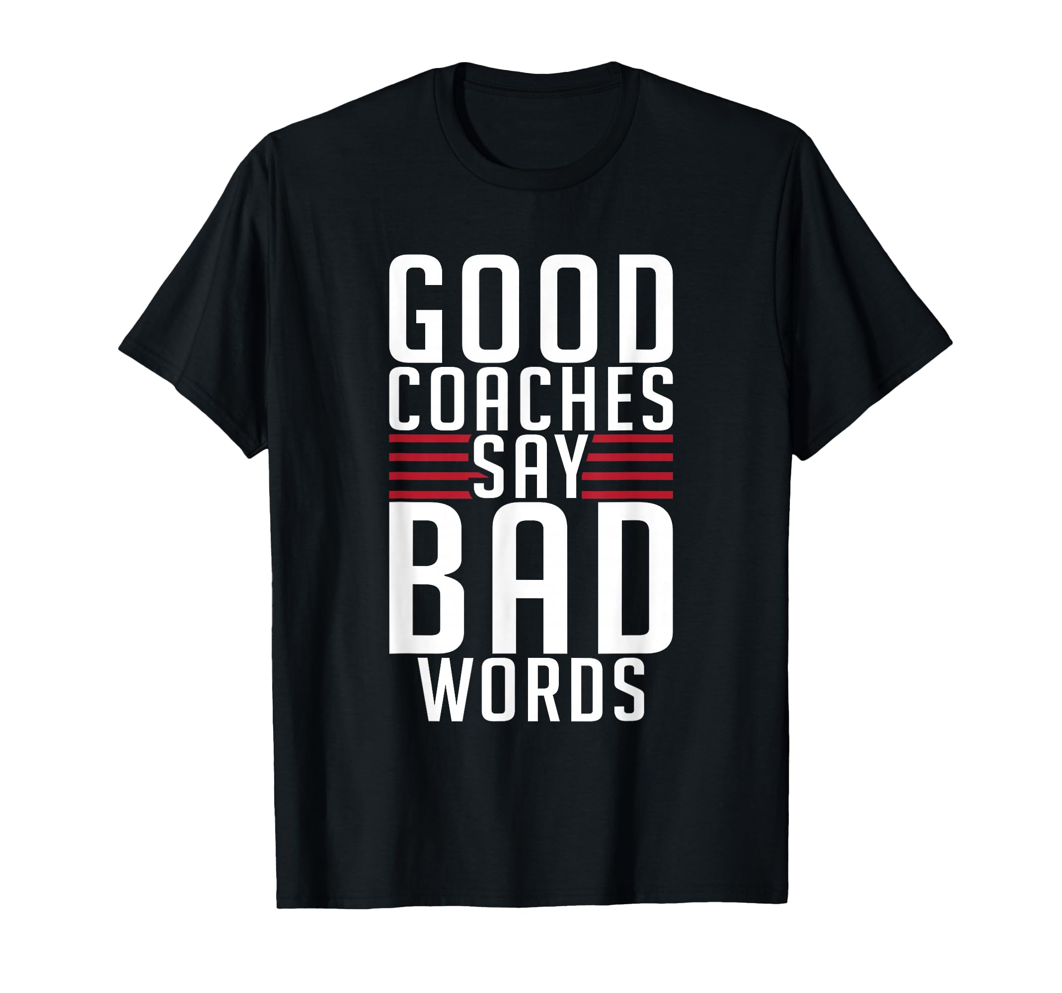 Good Coaches Say Bad Words Sports Coach T-Shirt - Trendy Graphic Unisex