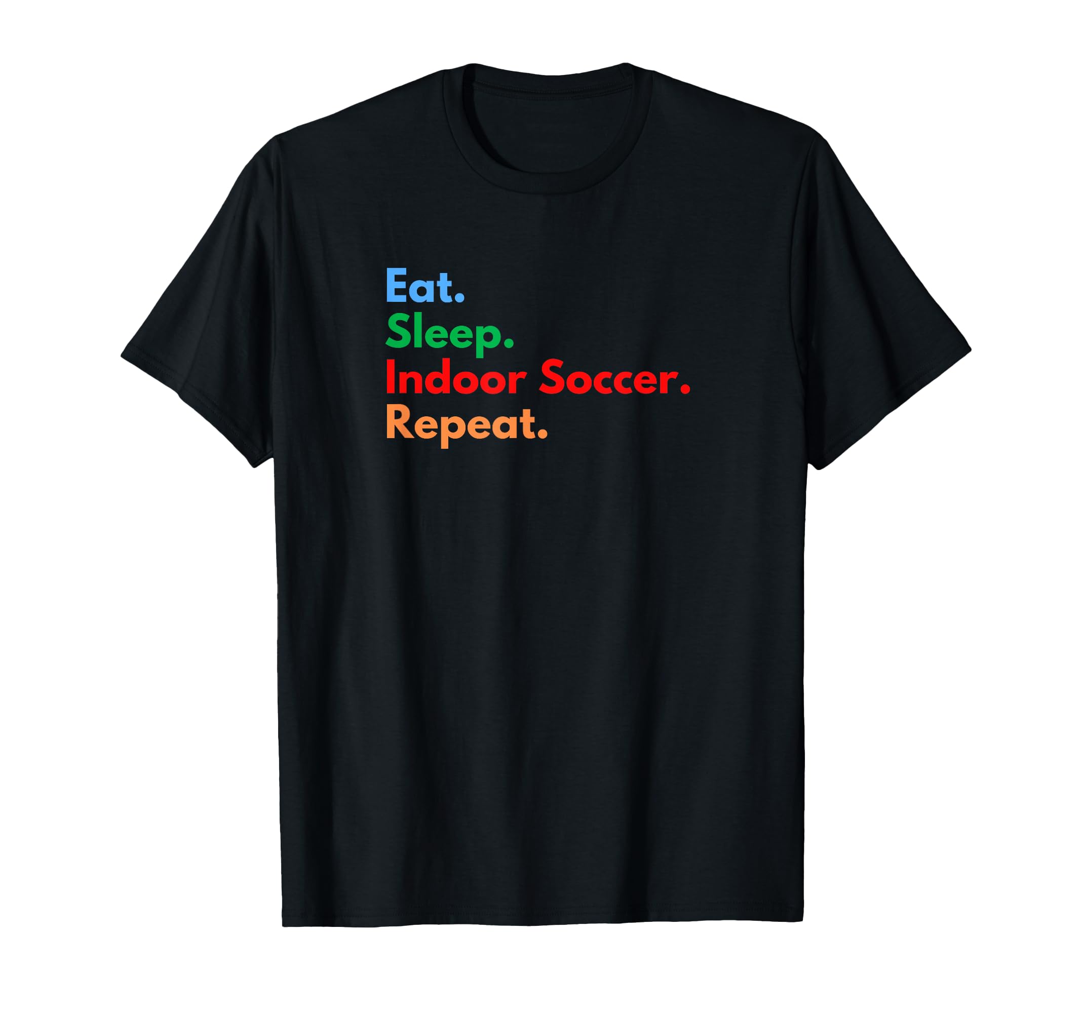 Eat Sleep Indoor Soccer Repeat T-Shirt - Aesthetic Graphic Men Women