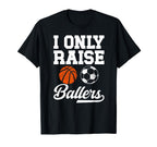 I Only Raise Ballers Basketball T-Shirt - Aesthetic Graphic for Adults