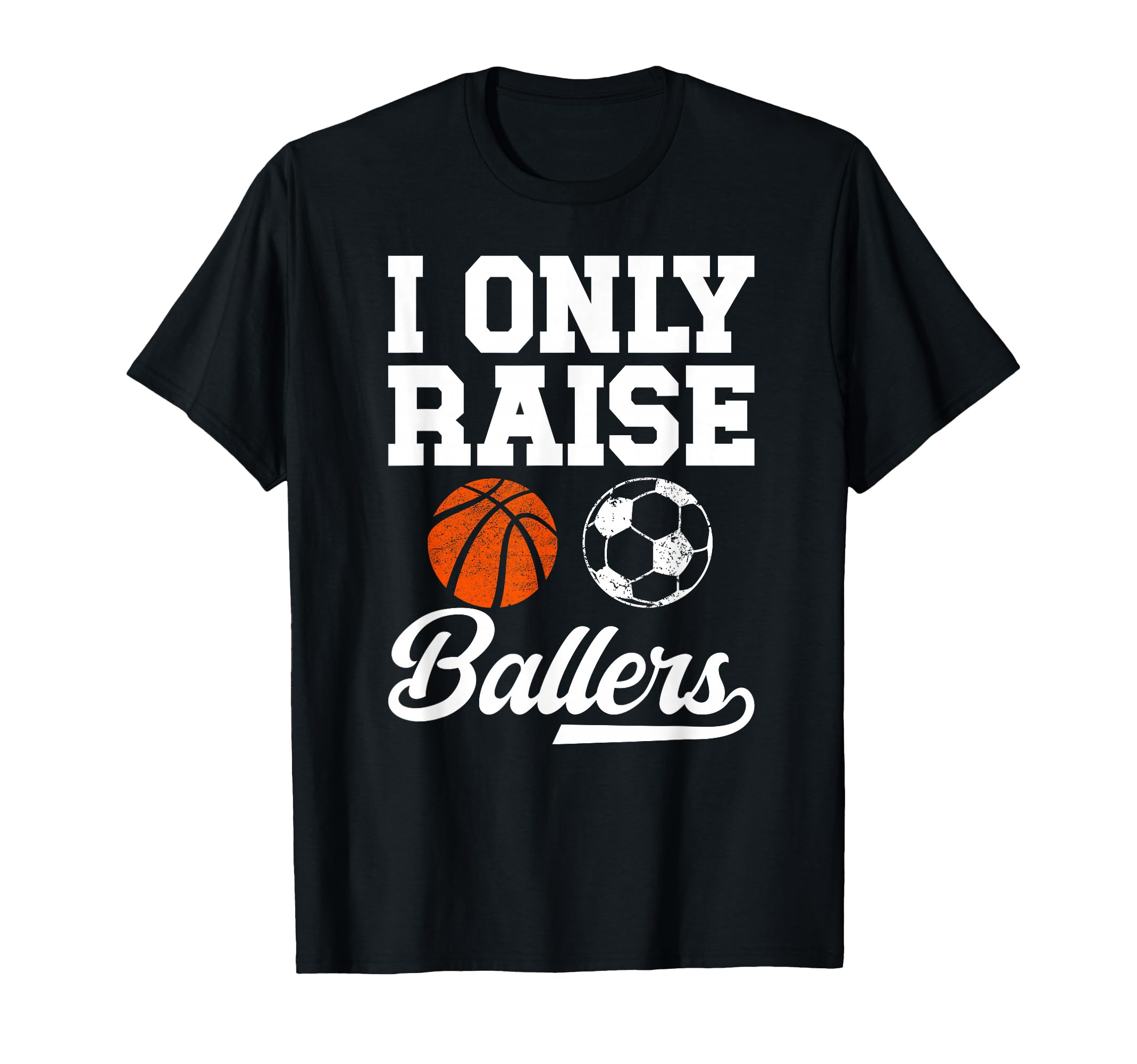 I Only Raise Ballers Basketball T-Shirt - Aesthetic Graphic for Adults