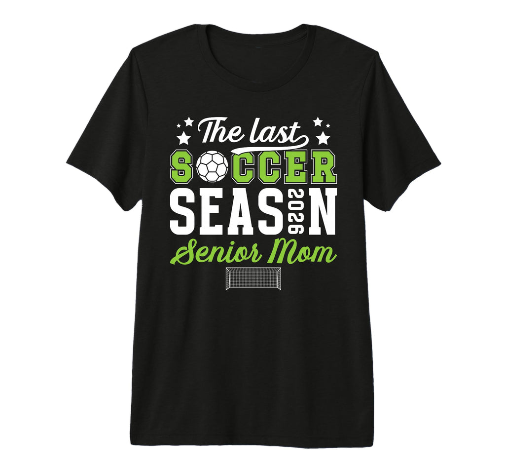 Last Soccer Season Soccer Senior Mom T-Shirt - Trendy Graphic Men Women