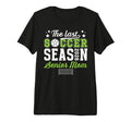 Last Soccer Season Soccer Senior Mom T-Shirt - Trendy Graphic Men Women