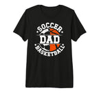 Mens Soccer Basketball Dad Basketball T-Shirt - Novelty Apparel Unisex